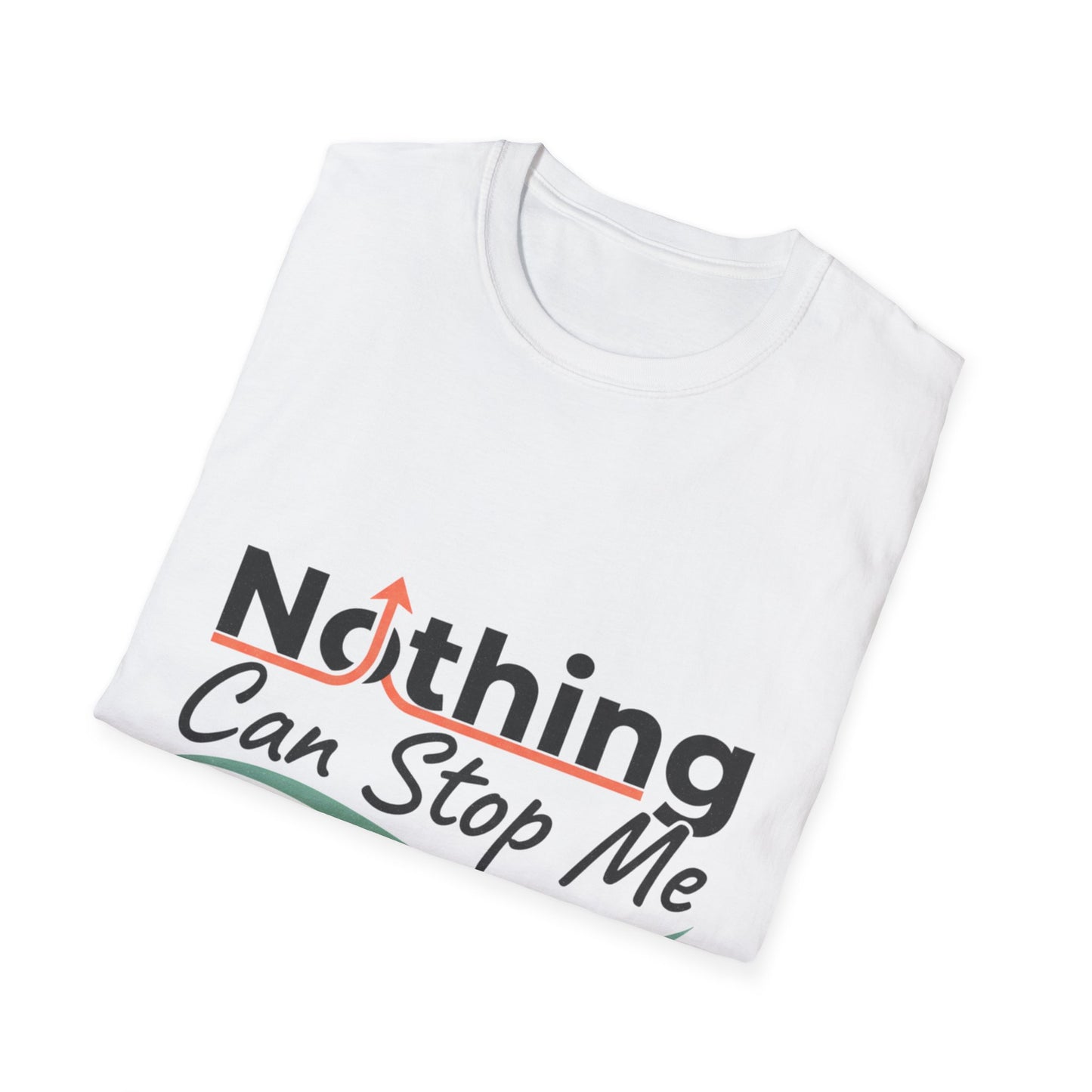 Nothing Can Stop Me T‑Shirt — Motivational Inspirational Tee