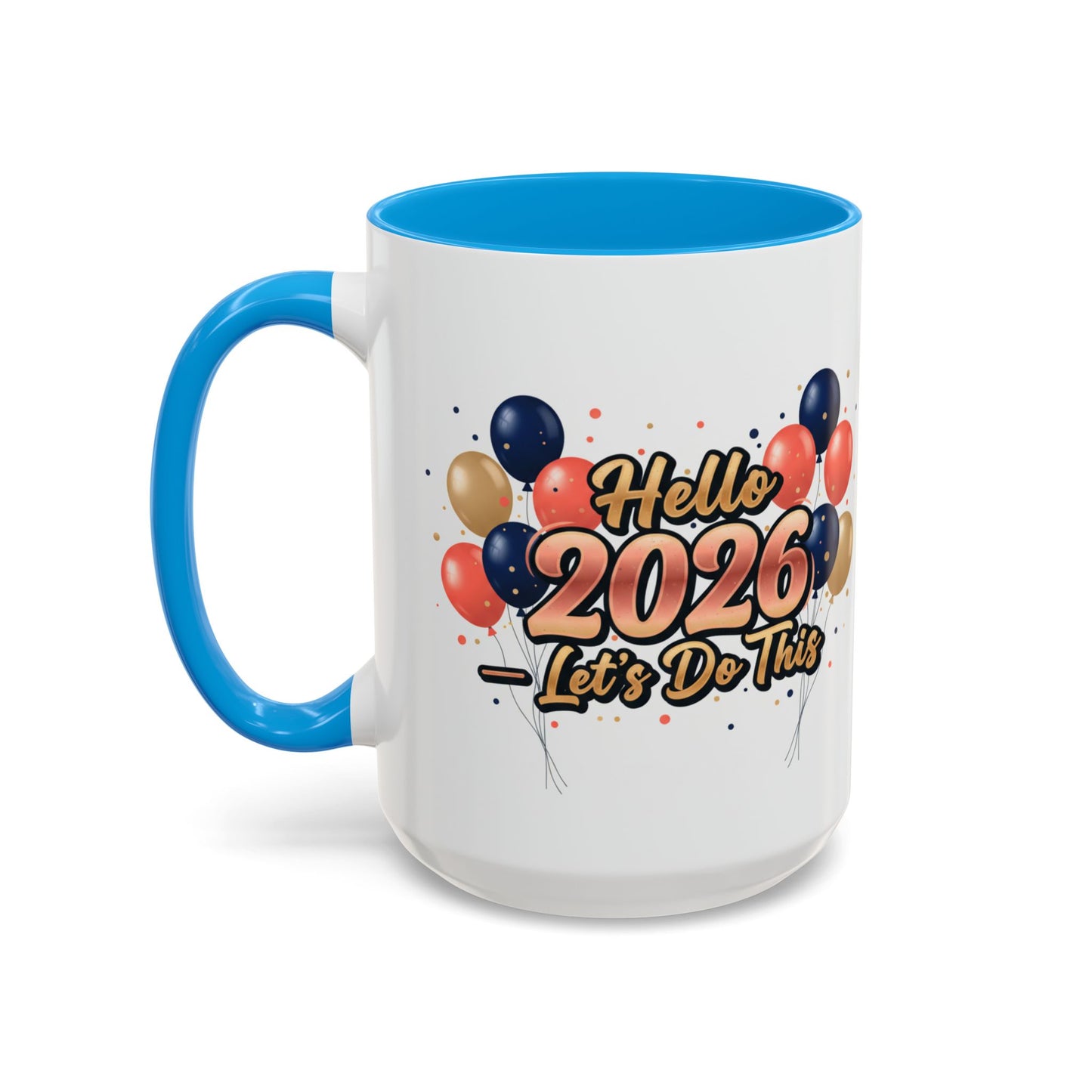 Hello 2026 Coffee Mug — "Let’s Do This" New Year Celebration Mug (11oz/15oz)