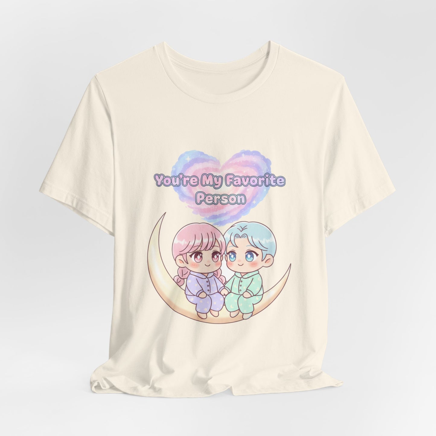 "You Are My Favorite Person" T-Shirt — Gift Tee for Loved Ones