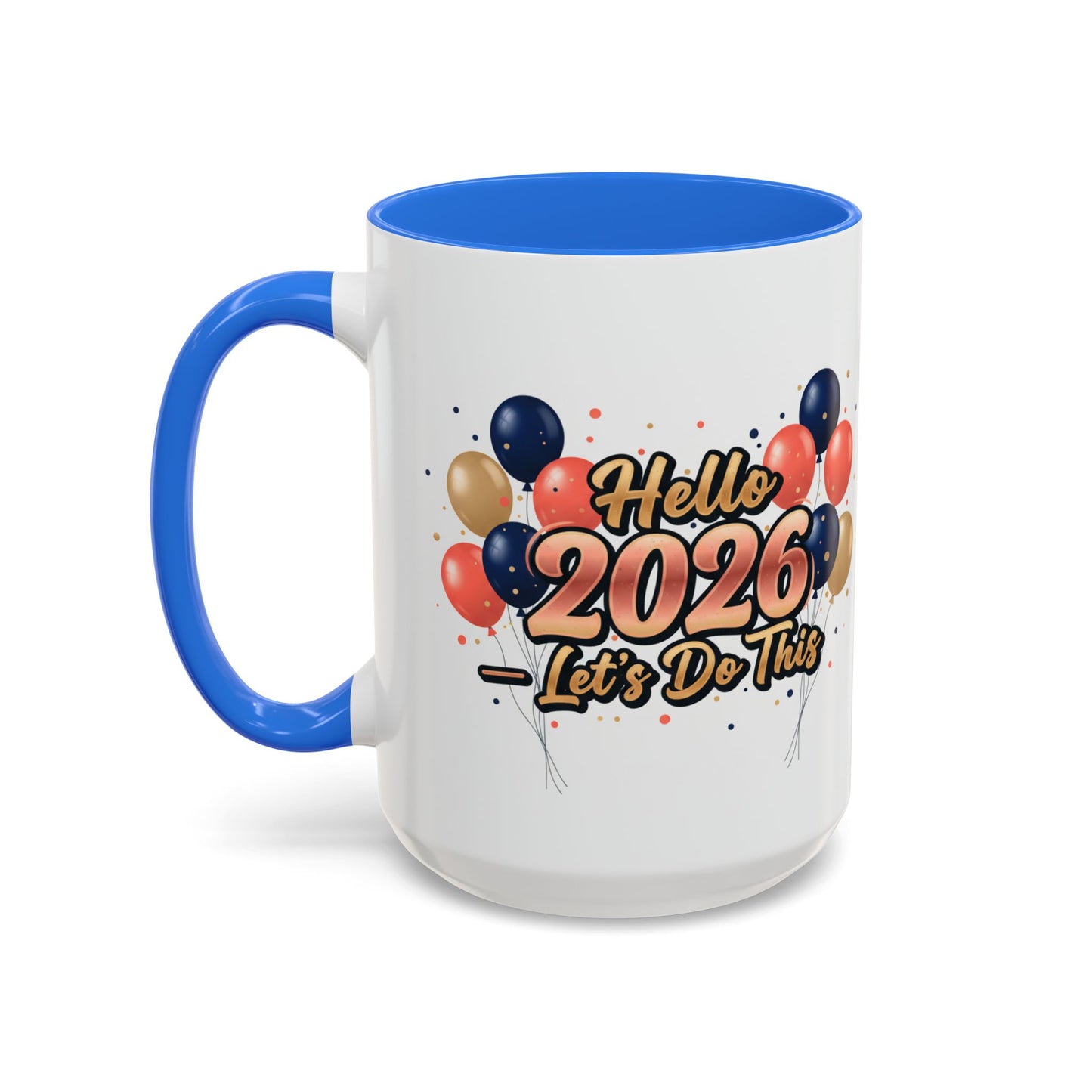 Hello 2026 Coffee Mug — "Let’s Do This" New Year Celebration Mug (11oz/15oz)
