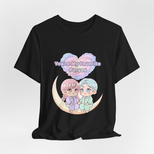 "You Are My Favorite Person" T-Shirt — Gift Tee for Loved Ones