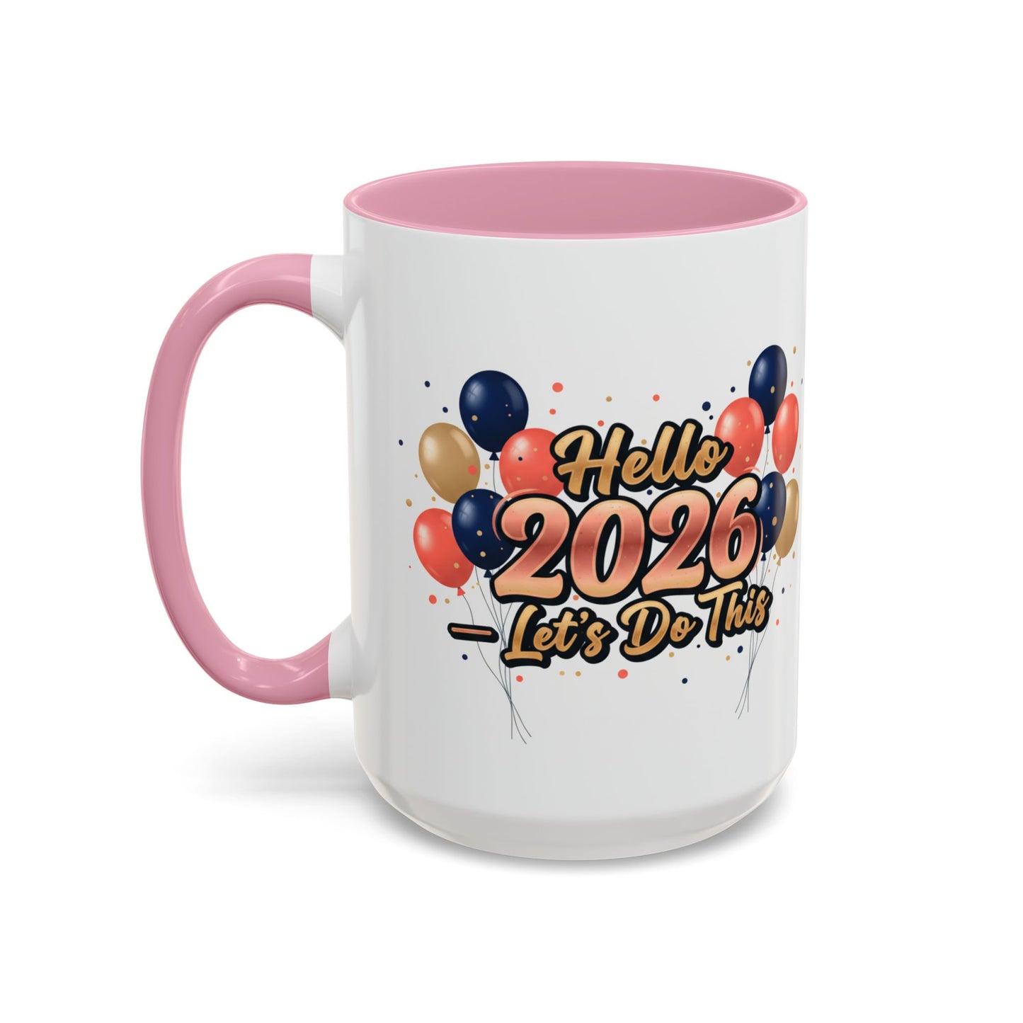 Hello 2026 Coffee Mug — "Let’s Do This" New Year Celebration Mug (11oz/15oz)