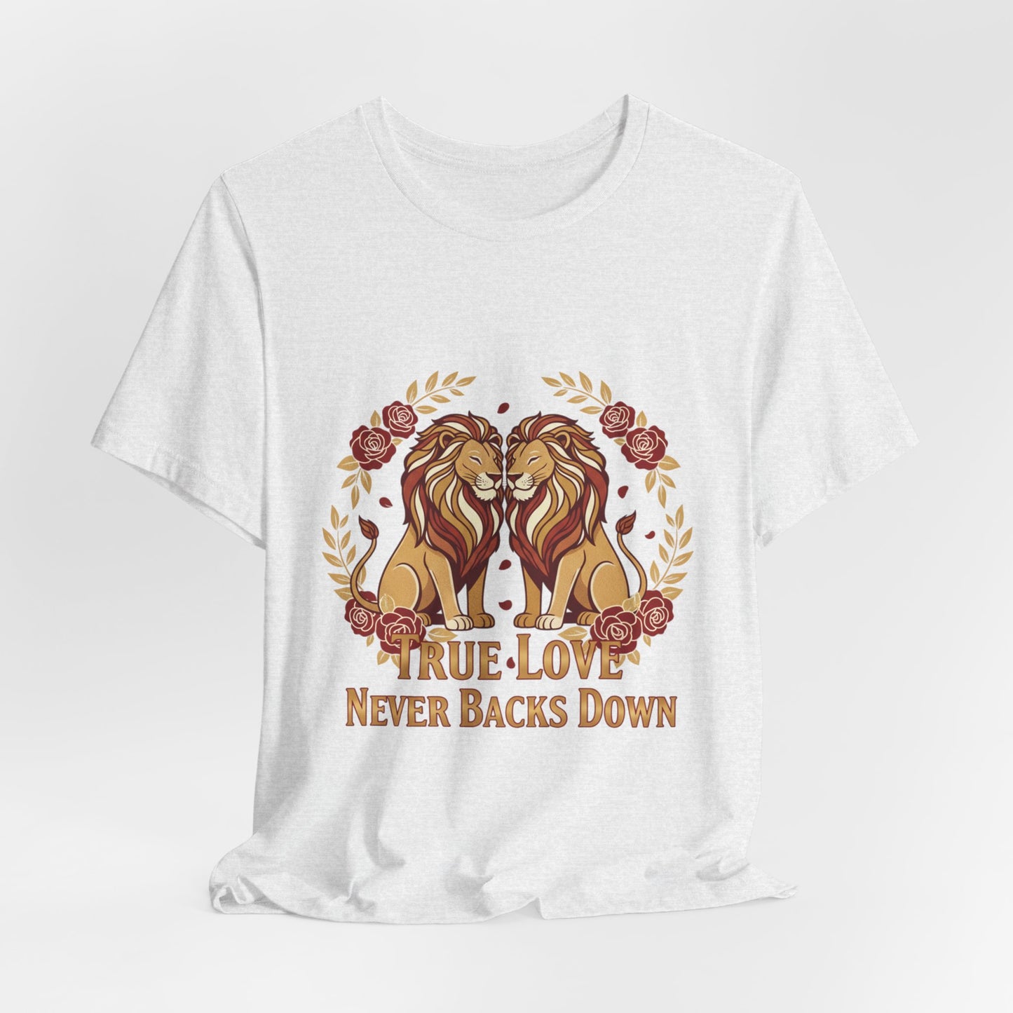 True Love Never Back Down T-Shirt