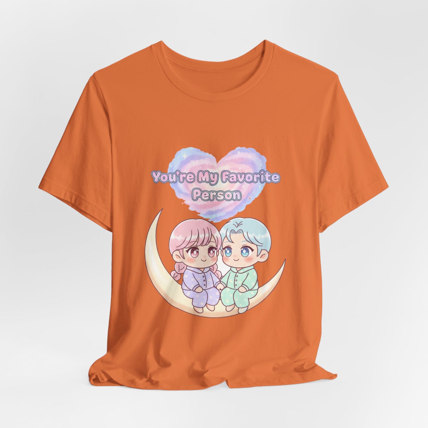 "You Are My Favorite Person" T-Shirt — Gift Tee for Loved Ones