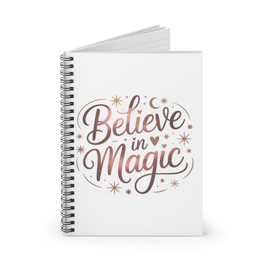 Believe in Magic Spiral Notebook — Inspirational Ruled Journal for Notes & Gifts