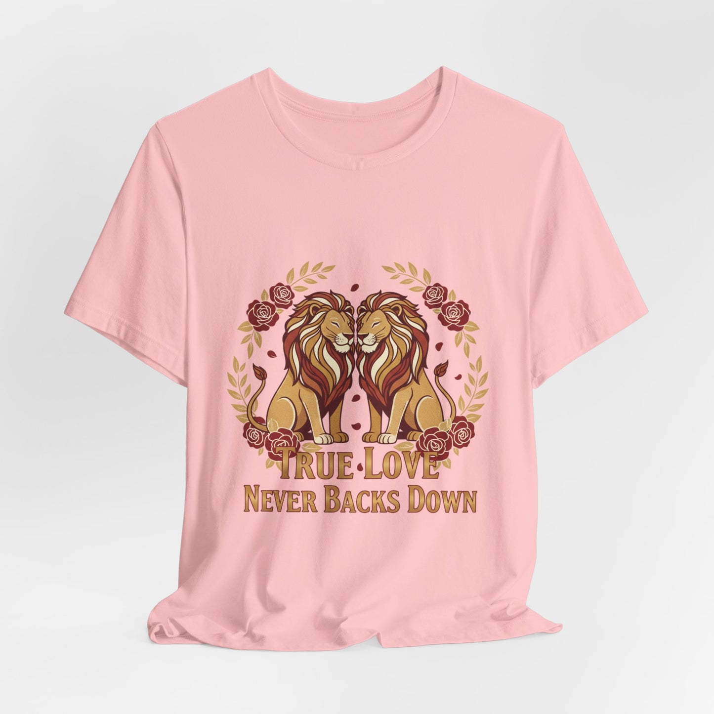 True Love Never Back Down T-Shirt