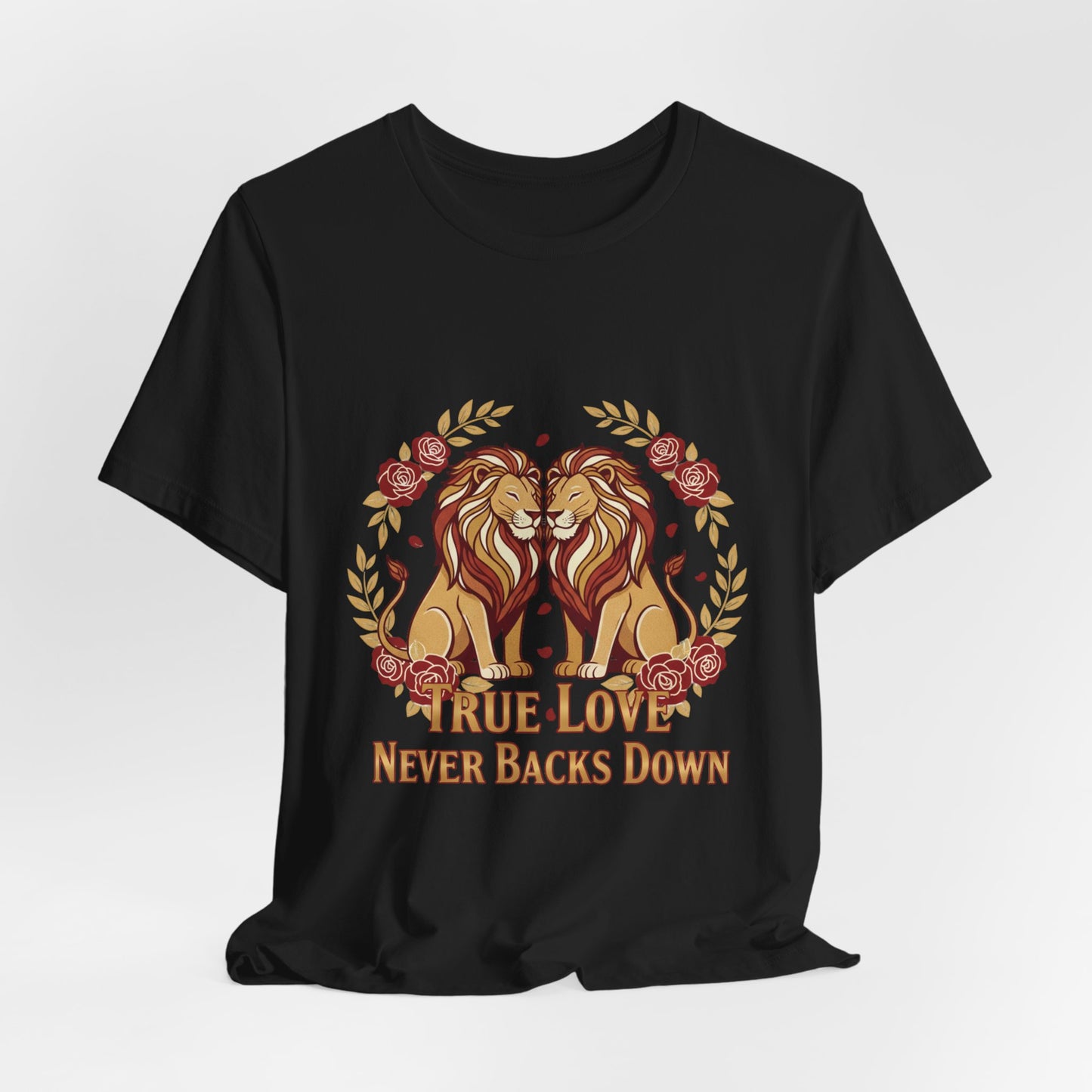 True Love Never Back Down T-Shirt