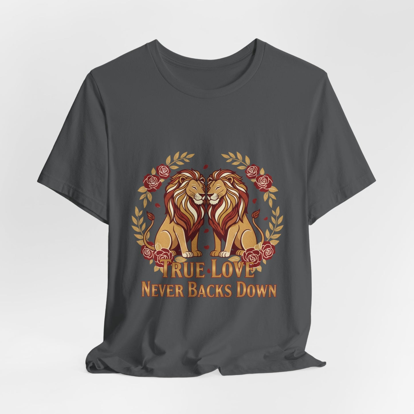 True Love Never Back Down T-Shirt