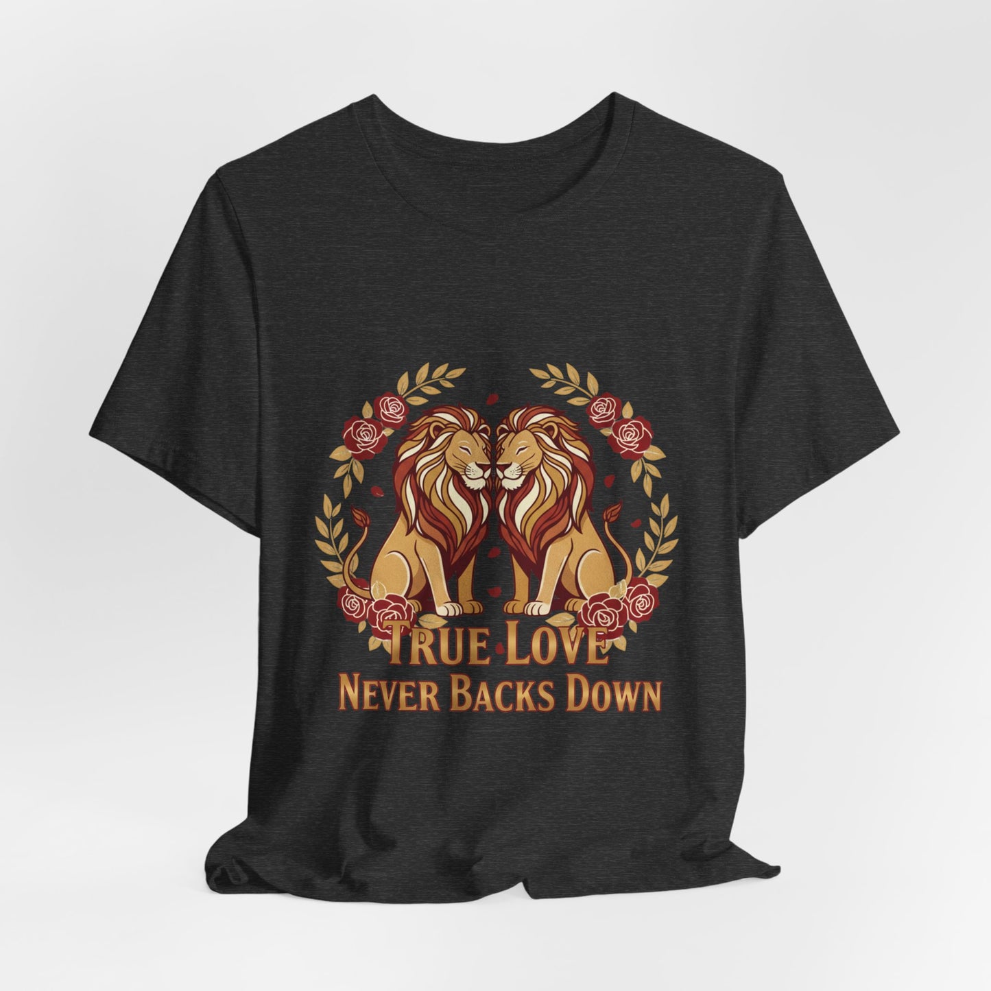 True Love Never Back Down T-Shirt