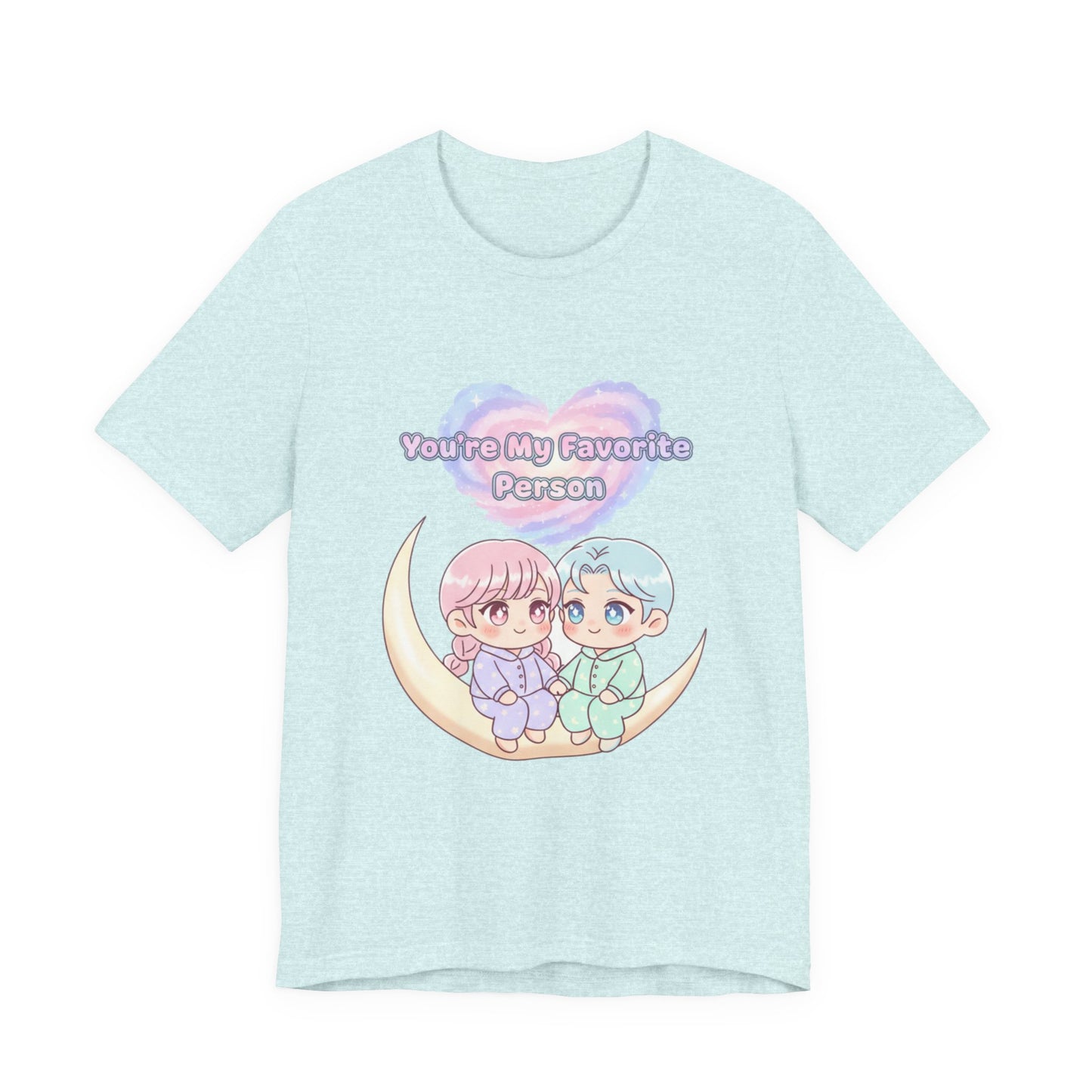"You Are My Favorite Person" T-Shirt — Gift Tee for Loved Ones