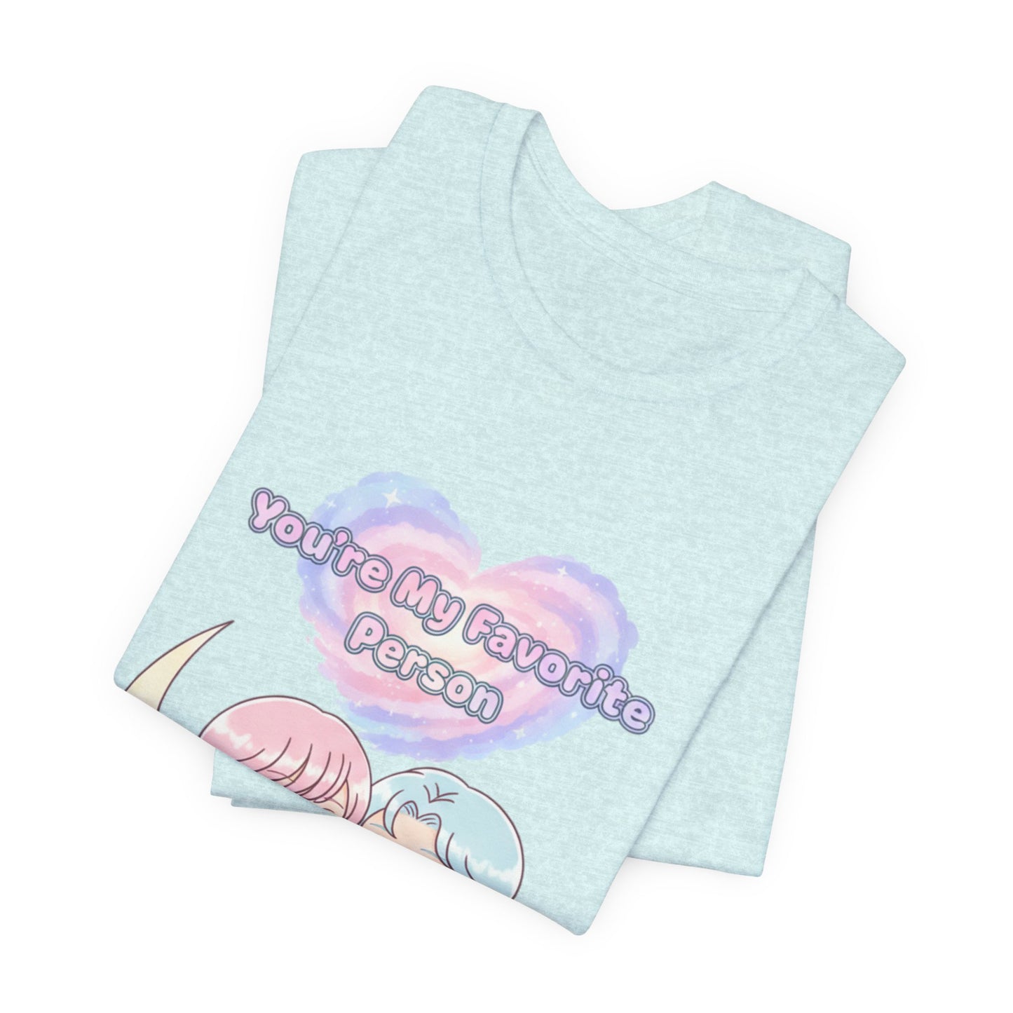"You Are My Favorite Person" T-Shirt — Gift Tee for Loved Ones