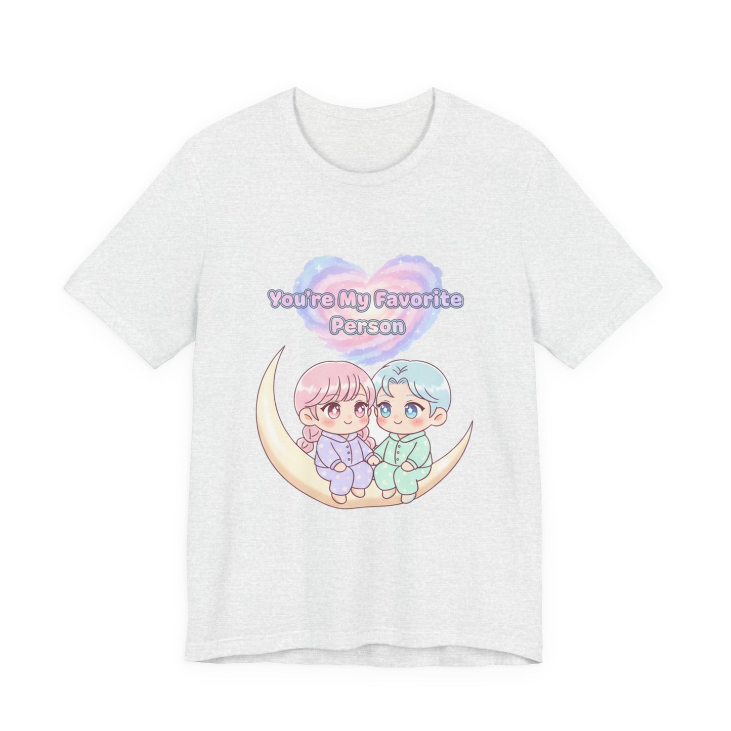 "You Are My Favorite Person" T-Shirt — Gift Tee for Loved Ones