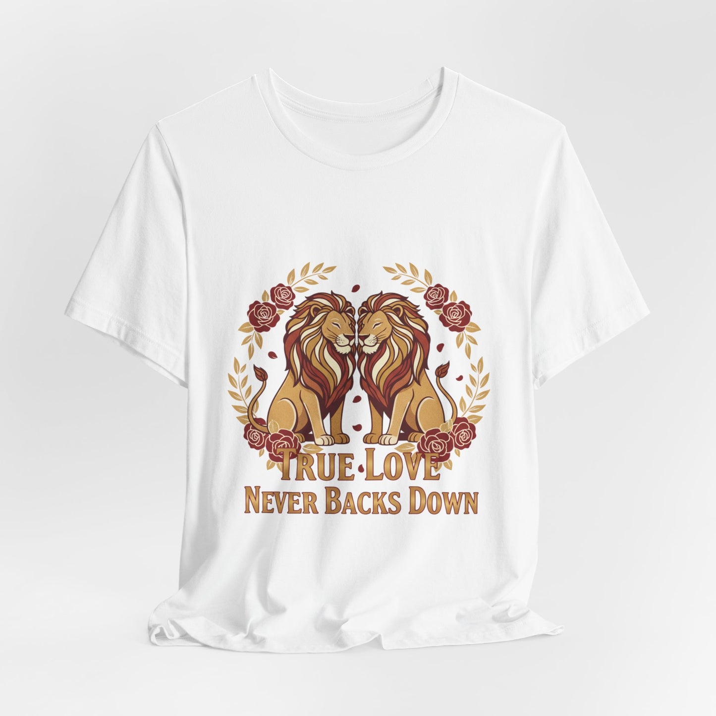 True Love Never Back Down T-Shirt