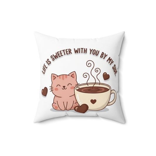 Cat lover Pillow — Life is sweeter with you by my side