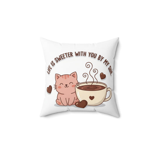 Cat lover Pillow — Life is sweeter with you by my side