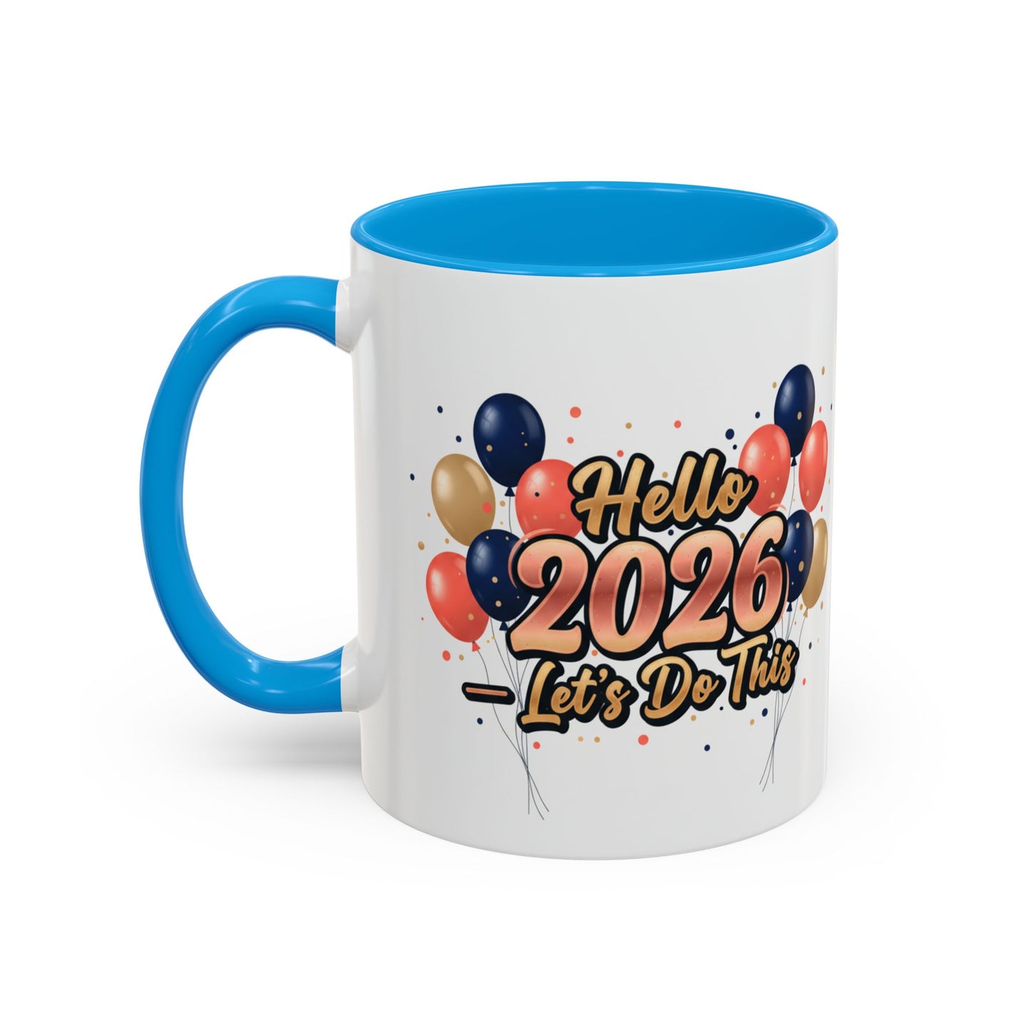 Hello 2026 Coffee Mug — "Let’s Do This" New Year Celebration Mug (11oz/15oz)