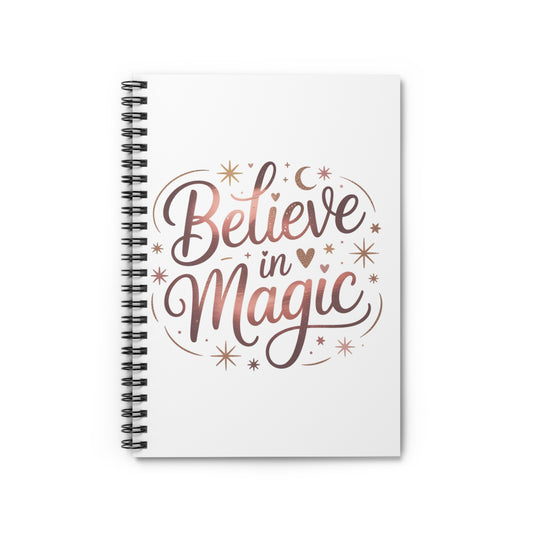 Believe in Magic Spiral Notebook — Inspirational Ruled Journal for Notes & Gifts