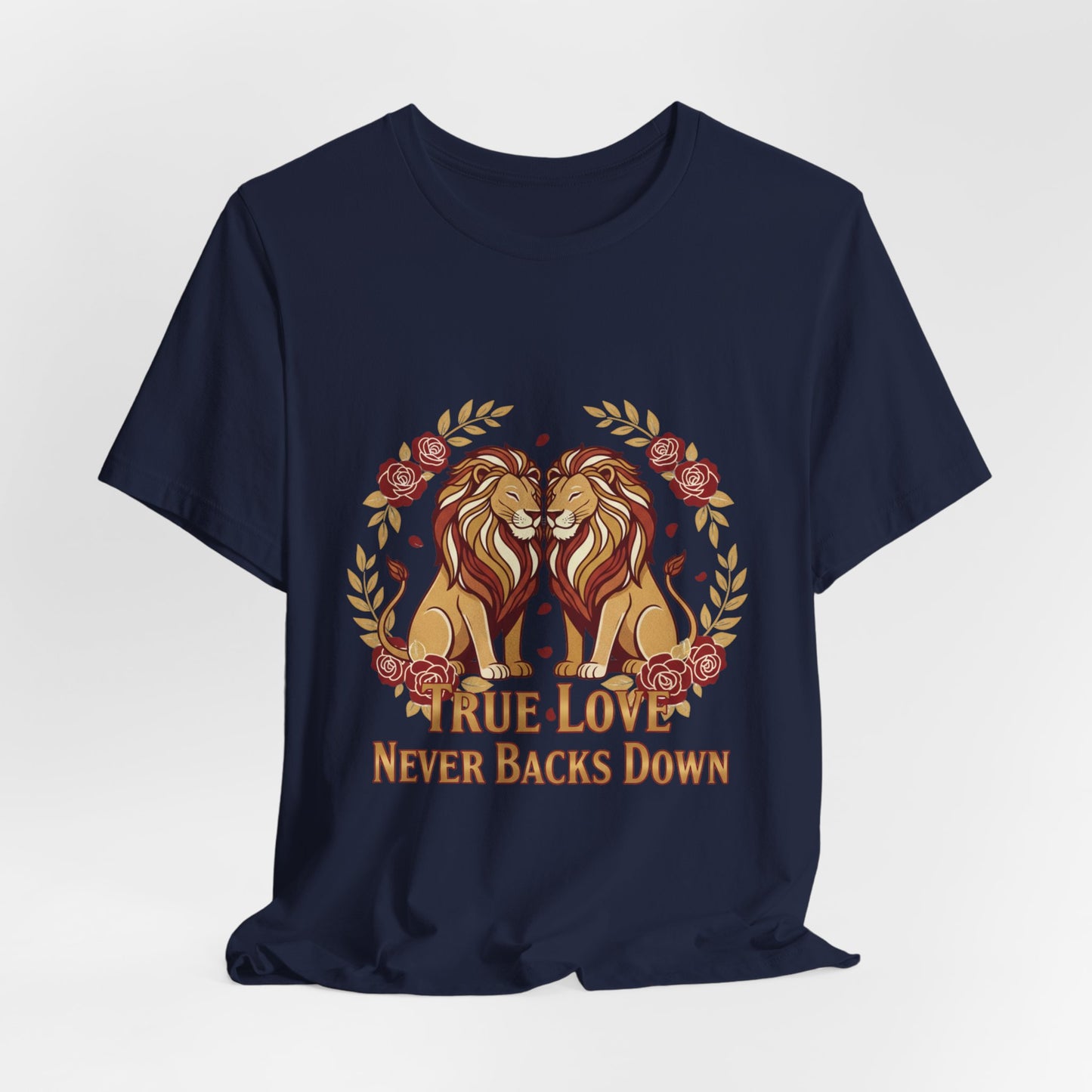 True Love Never Back Down T-Shirt
