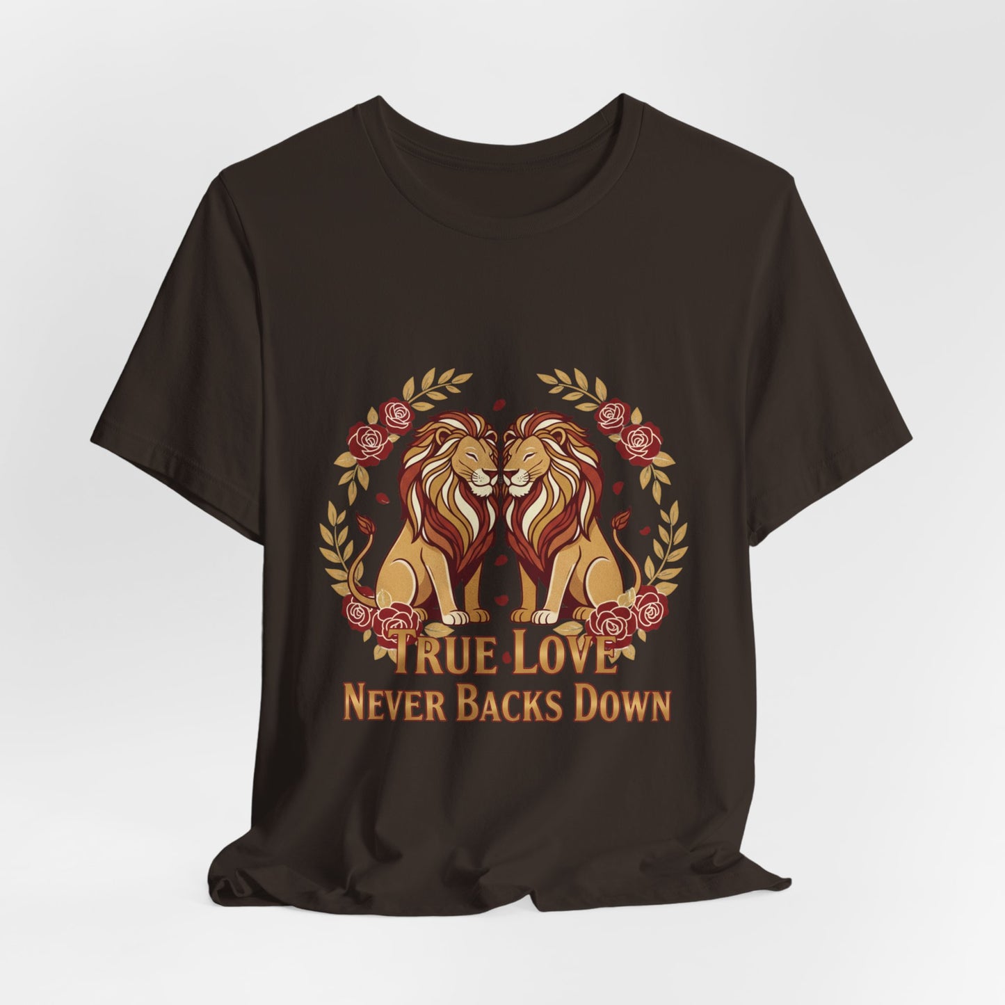 True Love Never Back Down T-Shirt