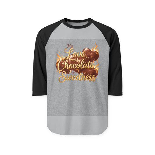 My Love My Chocolate My Sweetness Raglan Shirt