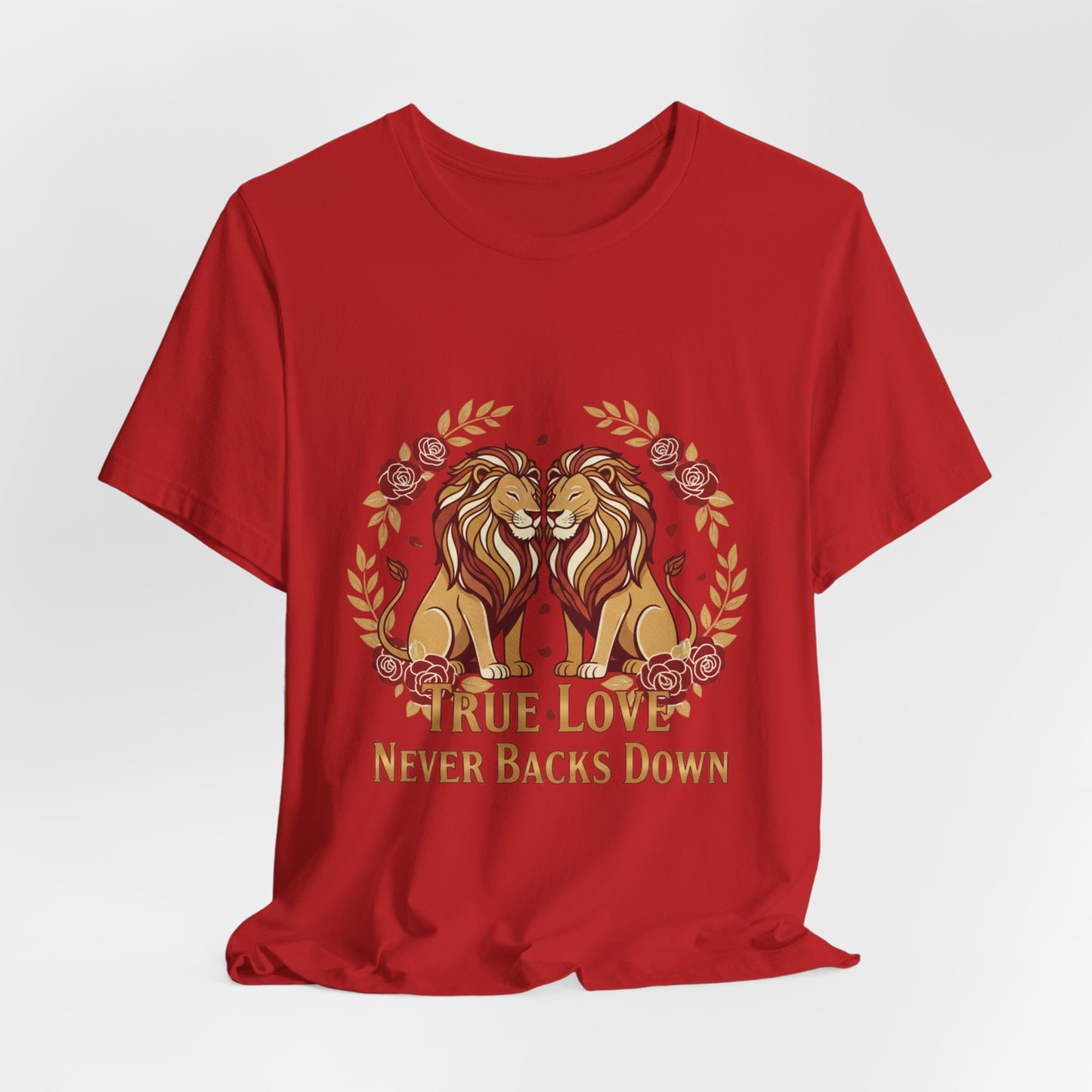 True Love Never Back Down T-Shirt